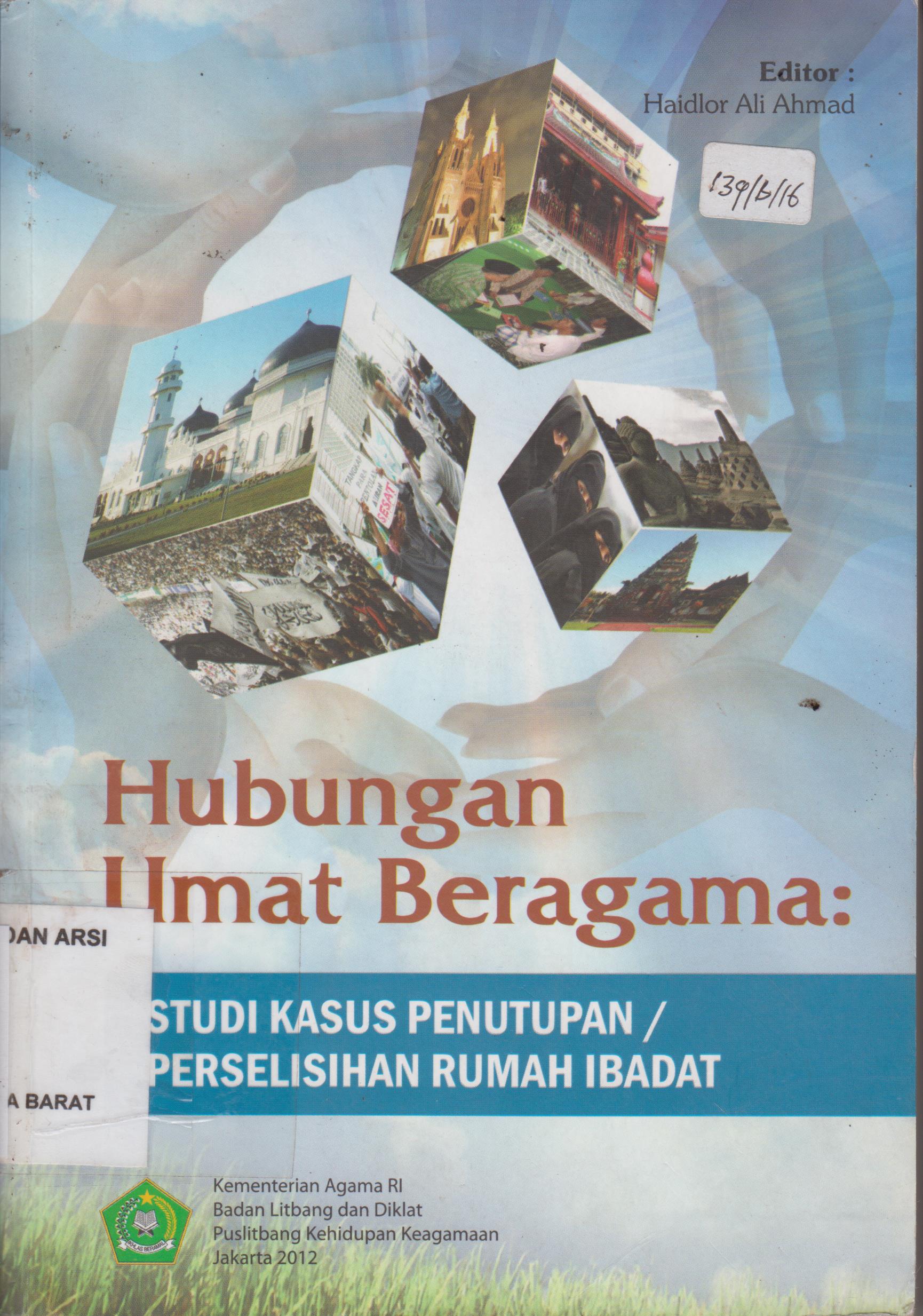 Cover Hubungan umat beragama, studi kasus penutupan peselisihan rumah adat, editor, haidlor ali ahmad