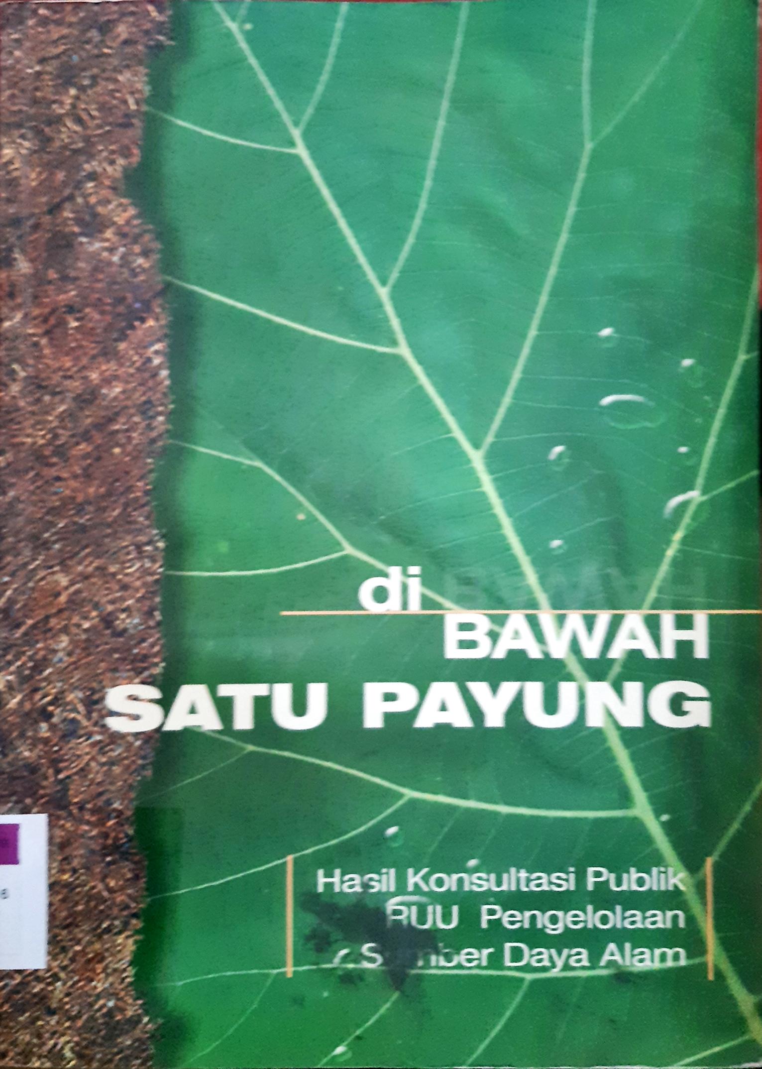 Cover Dibawah satu payung , :  Hasil konsultasi publik RUU pengelolaan sumber daya alam / Harijadi kartodiharjo...[at all]; Editor, Harijanto...[Et al]