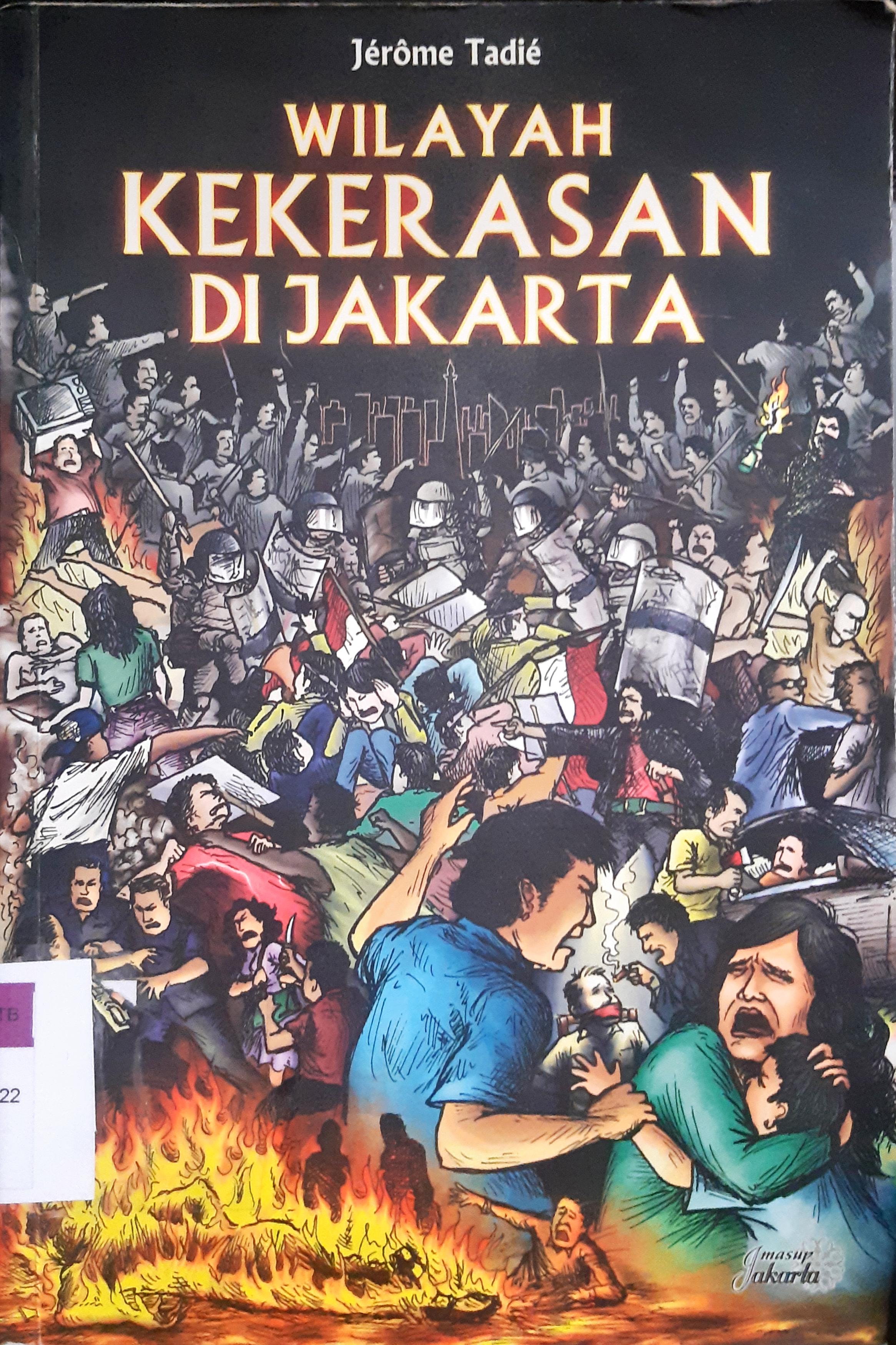 Cover Wilayah kekerasan di Jakarta / Jerome Tadie; Penerjemah, Rahayu S. Hidayat