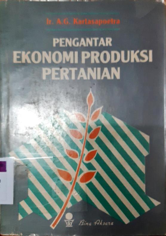 Cover Pengantar ekonomi produksi pertanian / Ir. A.G. Karatasapoetra