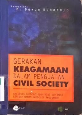 Cover Gerakan keagamaan dalam penguasaan civil society :  Analisis perbandingan visi dan misi LSM dan ormas berbasis keagamaan (Sebuah lapporan dari penelitian, seminar dan lokakarya ) / Pengantar, M.Dawan Rahardjo,Penyunting, Asep Gunawan, Dewi Nurjulianti