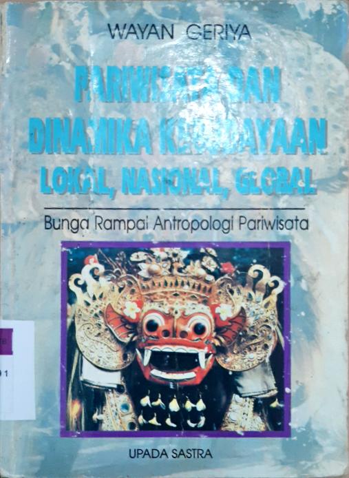 Cover Pariwisata dan dinamika kebudayan lokal, nasionl,global :  Bunga rampai antropologi pariwisata / Wayan Geriya
