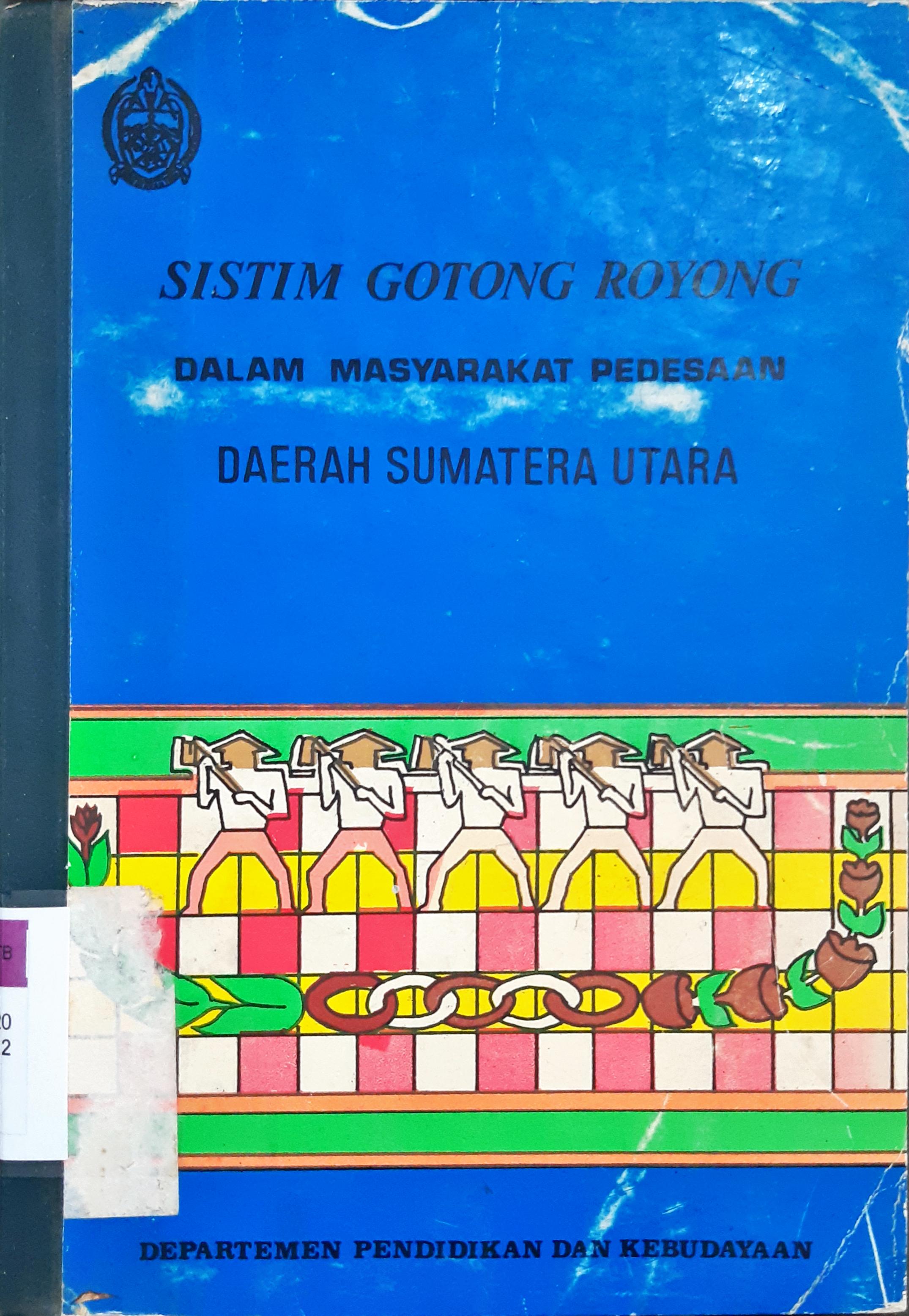 Cover Sistem Gotong RoyongDalam Masyarakat Pedesaan daerah Sumatera Utara, Drs. B.A, Simanjuntak