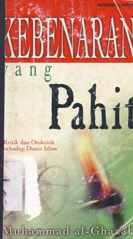 Cover Kebenaran yang pahit :  Kritik dan otokritik terhadap dunia islam / Muhammad Al-Ghazali