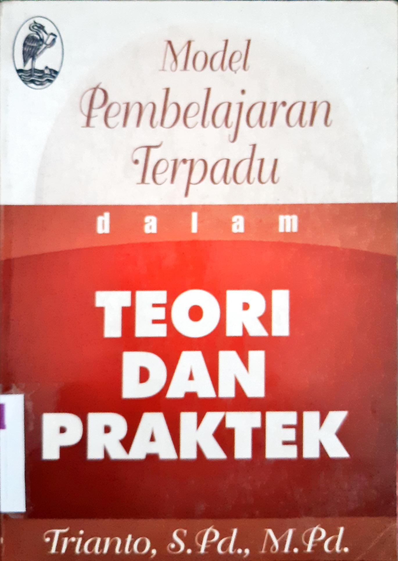 Cover Model pembelajaran terapan dalam teori dan praktek , Trianto, Editor; John Wolor