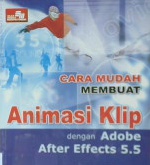 Cover Cara mudah membuat animasi klip dengan adobe after effects 5.5 / Pandapotan Sianipar