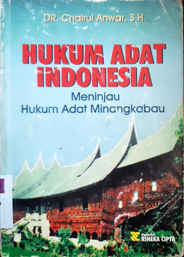 Cover Hukum Adat Indonesia , Meninjau Hukum Adat Monangkabau, DR Chairil Anwar, S.H