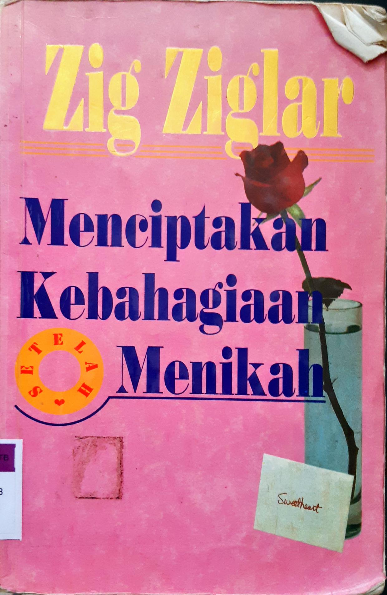 Cover Menciptakan kebahagiaan setelah menikah / Zig Ziglar; alih bahasa, Samuel M. H. Siahaan; editor, Anton Adiwiyoto