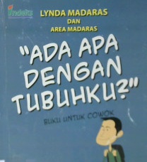 Cover Ada apa dengan tubuhku? :  Buku untuk cowok / Lynda Madaras, Area Madaras; Penerjemah, Engliana