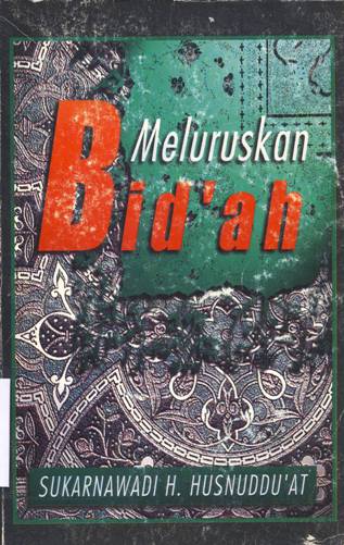 Cover Meluruskan Bid'ah, / Sukarnawadi H. Husnudd'at