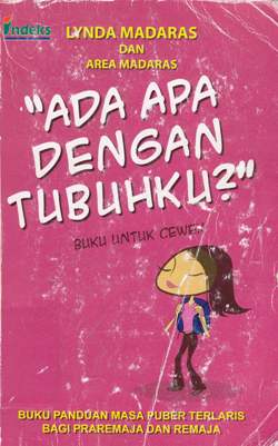 Cover Ada apa dengan tubuhku :  Buku untuk cewek / Lynda Madaras, Area Madaras; Penerjemah, Riza Rismadani