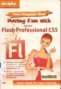 Cover Heaving fun with adobe flash professional cs5 / Ronald Budi; Editor , Triasmana Wirasta