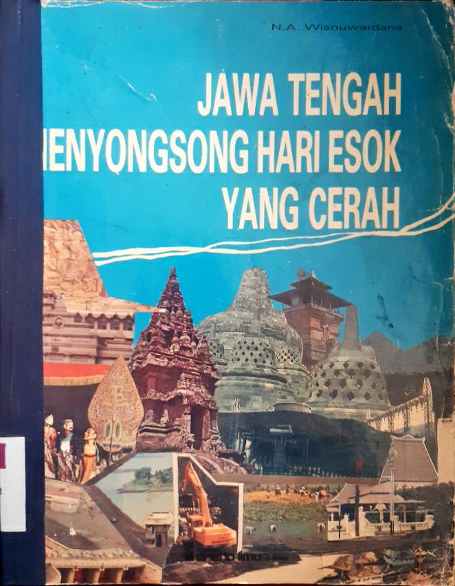 Cover Jawa Tengah menyongsong hari esok yang cerah / N.A.  Wisnuwardana