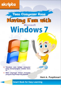 Cover Teen Computer Zone :  Having fun with microsofc windows 7 / Heni A Puspitosari ; Editor, Anggoro Dewanto