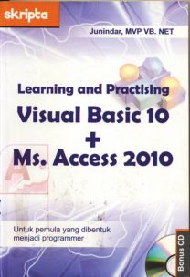 Cover Learning and practising visual basic 10+ Ms. acces 2010, / Junindar; Editor, Shema Virgowati