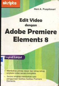 Cover Edit video dengan adobe premiere elementsHens 8 tingkat lanjut / Heni A. Puspitosari