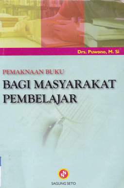 Cover Pemaknaan buku bagi masyarakat pembelajar / Drs.Purwono, M.Si.
