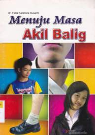 Cover Menuju masa akil balig, / dr. Fella Karenina Susanti ; Editor, Khori arianti