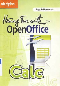 Cover Having fun with open offece calc / Teguh Pramono; Editor, Anlya Rachmawati