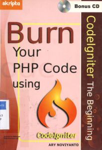 Cover Burn your PHP code using codelgniter ( codelgniter the begining ) / Ary Noviyanto