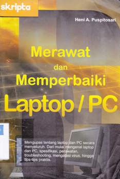 Cover Merawat dan memperbaiki laptop/PC, / Heni A.Puspitosari