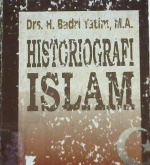 Cover Historiografi islam / Drs. H. Badri Yatim, M.A