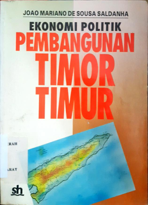 Cover EKonomi politik pembangunan Timor Timur / Joao Mariano De Sousa Saldanha