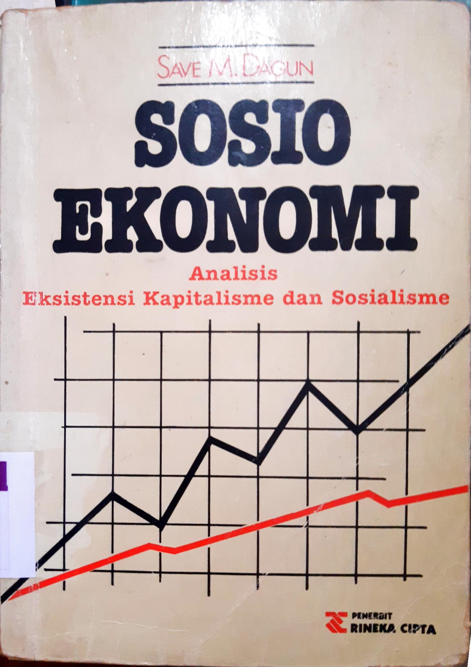 Cover Sosio ekonomi, :  Analisis eksistensi kapitalisme dan sosialisme / Save M. Dagun