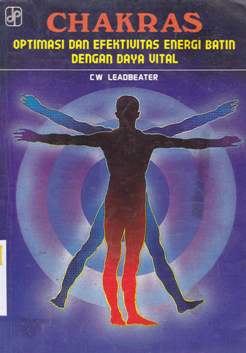 Cover Cakra optinasi dan efektivitas energi batin dengan daya vital / CW. Leadbetter