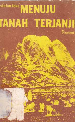 Cover Menuju tanah terjanji :  Ulasan beberapa tema pokok kitab-kitab keluaran, bilangan, imamat dan ulangan / Stefan Leks