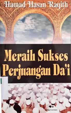 Cover Meraih sukses perjuangan da'i / Hamad Hasan Raqith; Penerjemah, Ibnu Burdah.
