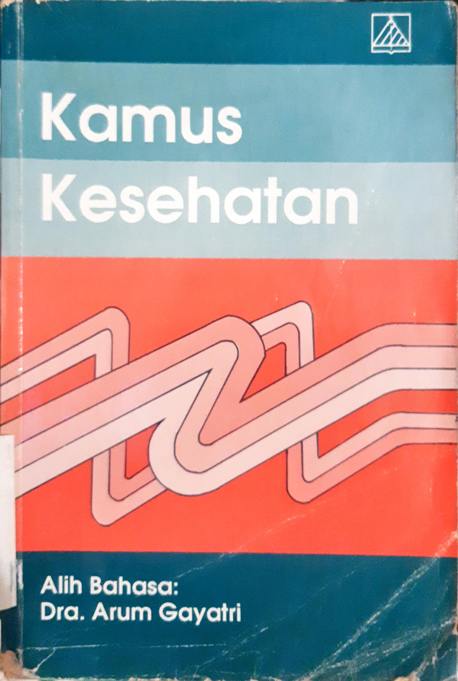 Cover Kamus kesehatan / Alih bahasa Dra. Arum Gayatri, editor Drg. Lilian Yuwono