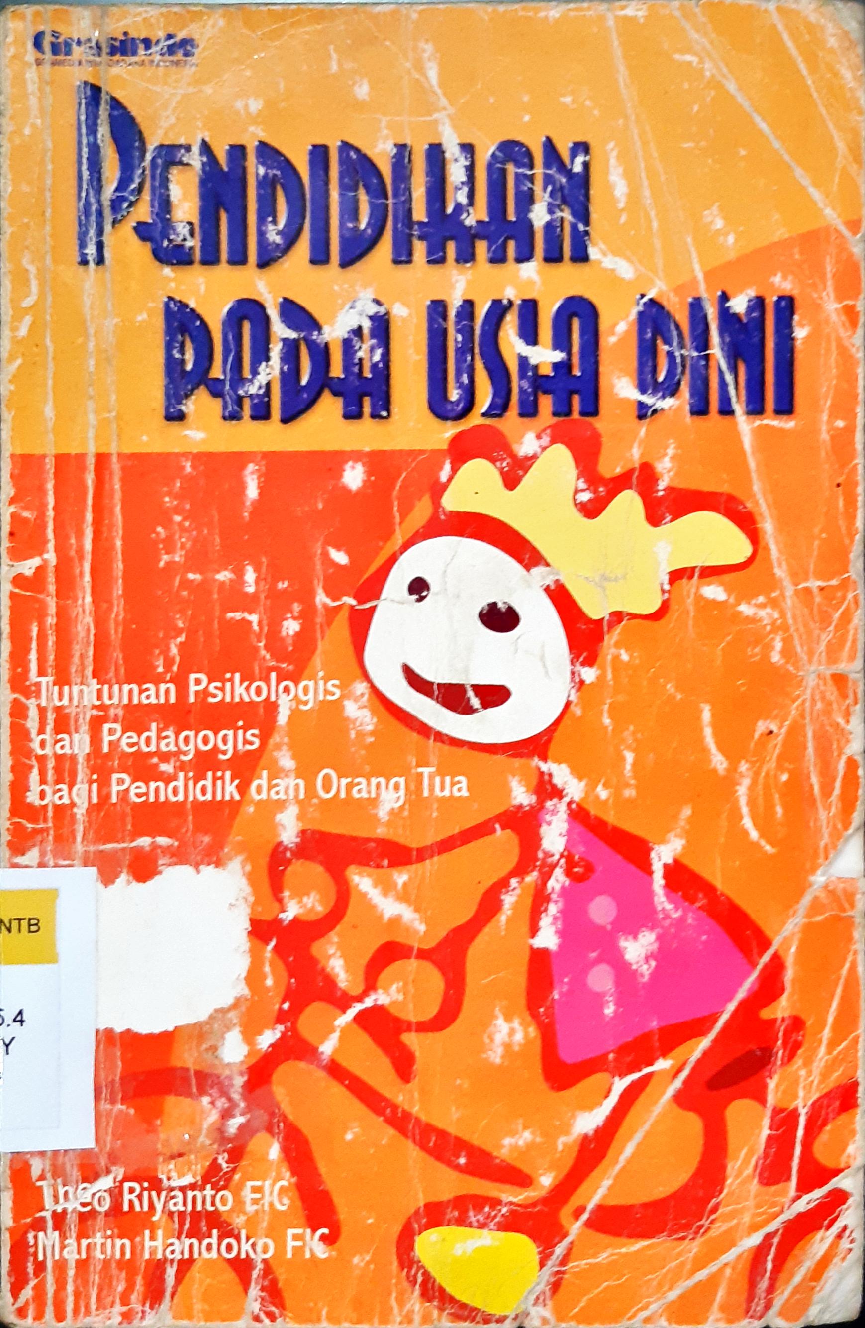Cover Pendidikan pada usia dini :  Tuntunan psikologis dan pedagogis bagi pendidikan dan orang tua / Theo Riyanto, Martin Handoko; Editor, R. Masri Sareb Putra