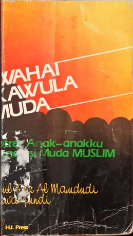 Cover Wahai kawula Muda Potret Anak-anakku Generasi Muda Muslim, Abu A'la AL-Maududi; Alih Bahasa, Mahfuz Hudlory