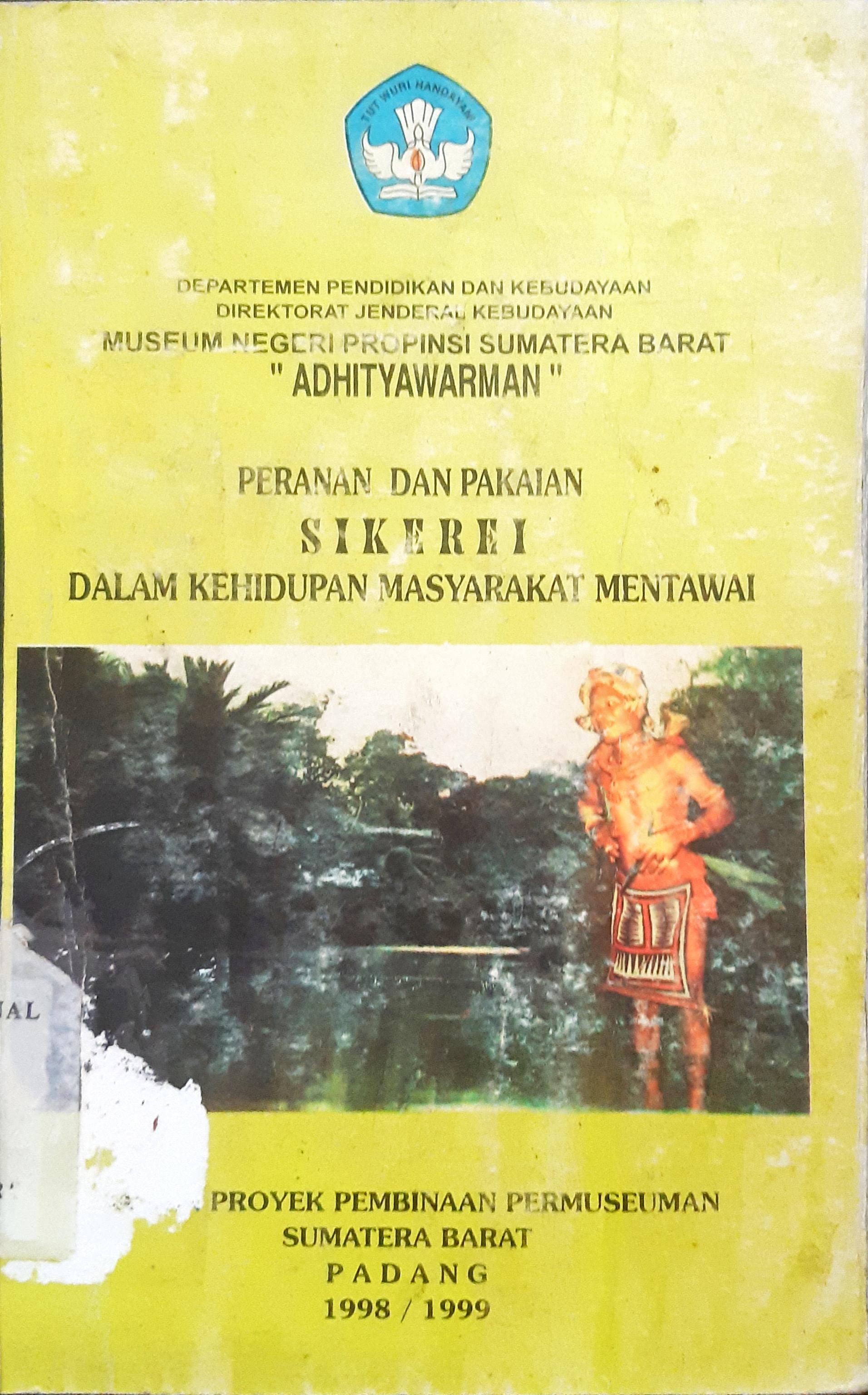 Cover Peranan dan pakaian sikerei dalam kehidupan masyarakat Mentawai / H.Erman Makmur, Riza Mutia, Erni Esde