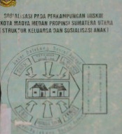 Cover Sosialisasi pada perkampungan miskin di Kotamadya Medan Propinsi Sumatra Utara(Struktur Keluarga dan Sosialisasi Anak) / Penyuting Jenen Bale