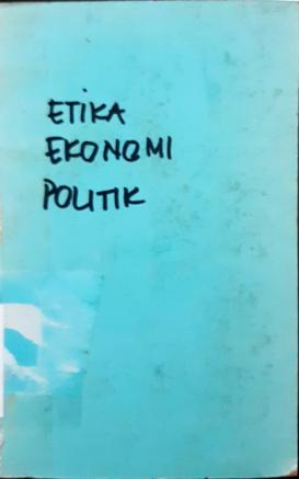 Cover Etika Ekonomi Politik, Elemen-elemen Strategis Pembangunan Masyarakat Islam, Editor, Ainur R.Sohianan