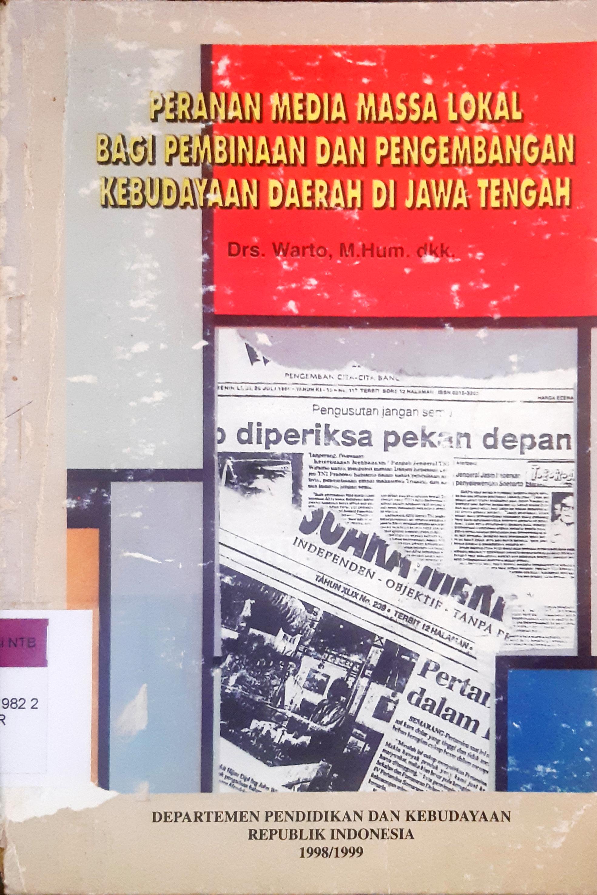 Cover Peranan media massa lokal bagi pembinaan dan pengembangan kebudayaan daerah di Jawa Tengah / Drs. Warto, M. Hum dkk.