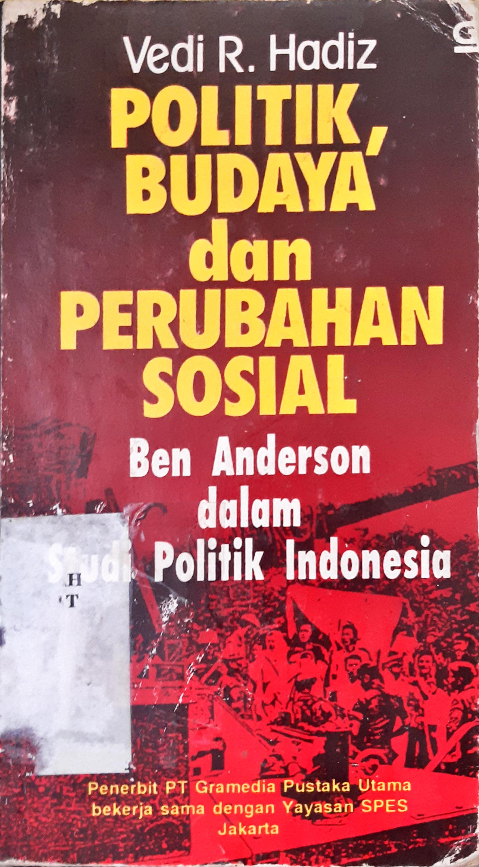 Cover Politik, budaya, dan perubahan sosial ben anderson dalam studi politik Indonesia / Vedi R. Hadiz