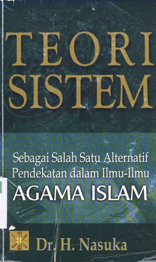 Cover Teori sistem salah satu alternatif pendekatan dalam ilmu-ilmu agama Islam, / Dr. H. Nasuka