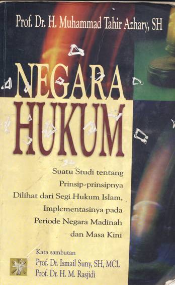 Cover Negara hukum, suatu studi tentang prinsip-prinsipnya di lihat dari segi hukum Islam, implementasinya pada priode negara Madinah dan masa kini / H. Muhammad Tahir Azhary