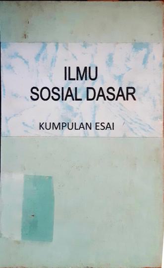 Cover Ilmu-ilmu sosial dasar kumpulan esai / Darmansyah M, Lalu Agus Fathurrahman [ at.al]