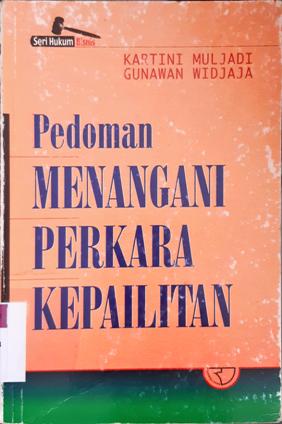 Cover Pedoman menangani perkara kepailitan, / Kartini Mulyadi dan Gunawan Wijaya