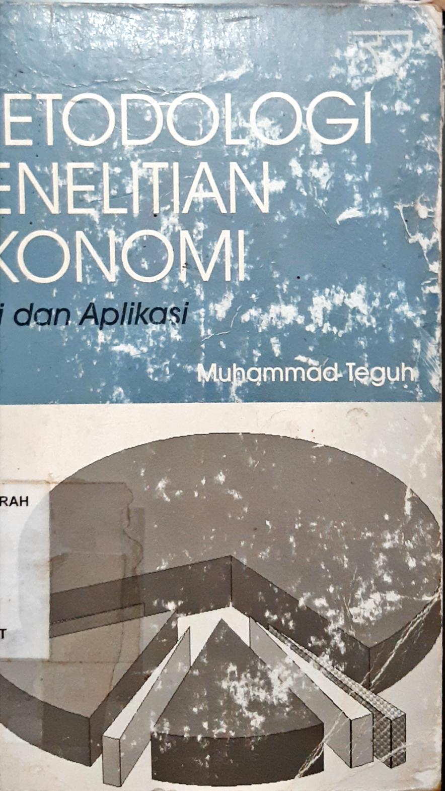 Cover Metodologi penelitian ekonomi :  Teori dan aplikasi / Muhammad Teguh