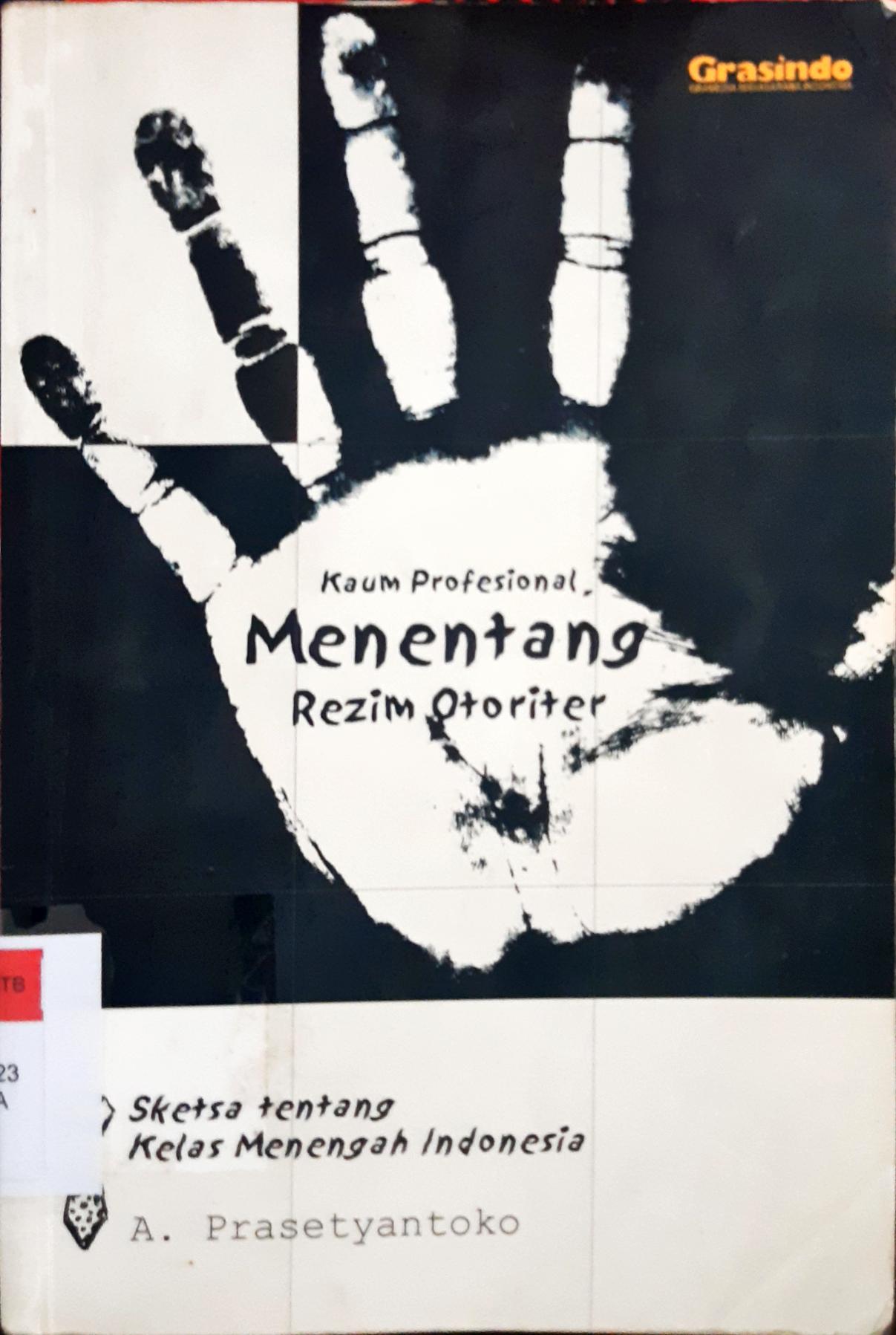 Cover Kaum profesional menentang rezim otoriter :  Sketsa tentang kelas menengah Indonesia / A Prasetyantoko