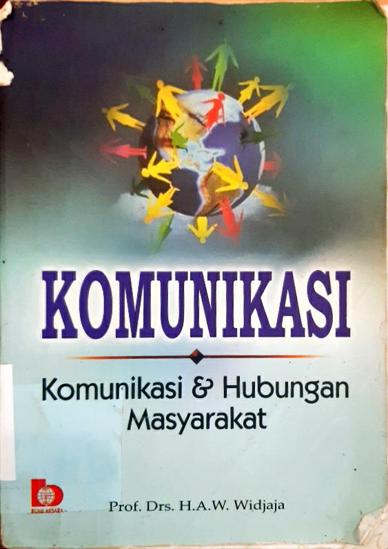 Cover Komunikasi :  komunikasi dan hubungan masyarakat / Prof. Drs. H.A.W Widjaja