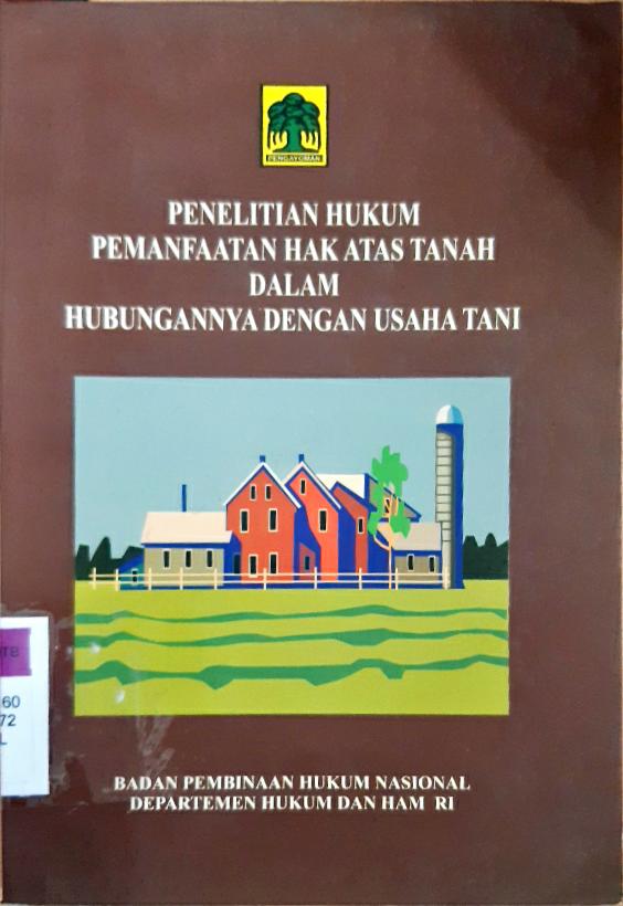 Cover Penelitian Hukum Pemanfaatan Hak Atas Tanah Dalam Hubungannya engan Usaha Tani, Dr.Jeane Neltje Saly, SH, MH