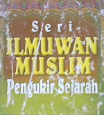 Cover Seri ilmuwan muslim pengukir sejarah / Saiful Hadi;Editor,Kartini,Muazzizah