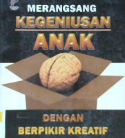 Cover Merangsang kegeniusan anak dengan berfikir kreatif diluar kotak / Jennifer d'Marcy