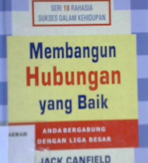 Cover Membangun hubungan yang baik / Jack Canfield, Editor, Lyndon Saputra